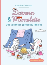 Darwin & Mimolette. Vol. 1. Des vacances (presque) idéales - Clothilde Delacroix