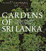 Gardens of Sri Lanka : 2.000 years of garden and landscape design tradition - Klaus Holzhausen