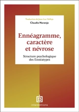 Ennéagramme, caractère et névrose : structure psychologique des ennéatypes : une vision intégrative - Claudio Naranjo