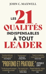 Les 21 qualités indispensables à tout leader - John C. Maxwell