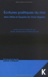 Ecritures poétiques du moi dans Stèles et Equipée de Victor Segalen : actes des Journées d'études Segalen - Journées d'études Segalen (1999 ; Paris ; Fontenay-aux-Roses, Hauts-de-Seine ; Besançon)