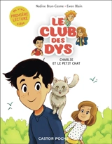 Le club des dys. Vol. 5. Charlie et le petit chat - Nadine Brun-Cosme