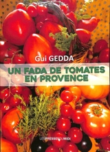 Un fada de tomates en Provence : 60 recettes - Gui Gedda