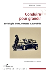Conduire pour grandir : sociologie d'une jeunesse automobile - Maxime Duviau