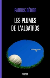 Les Plumes de l'albatros - Patrick Bedier