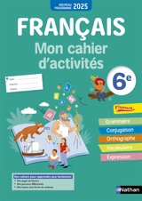 Français, mon cahier d'activités 6e : nouveau programme 2025 - Stéphanie Callet