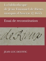 La bibliothèque de Jean-Emanuel de Rieux, marquis d’Assérac († 1657) : Essai de reconstitution - Jean-Luc Deuffic