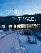 Le poids de nos traces - Poitras, Julien