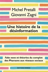 Une histoire de la désinformation : fake news et théories du complot des pharaons aux réseaux sociaux - Michel Pretalli