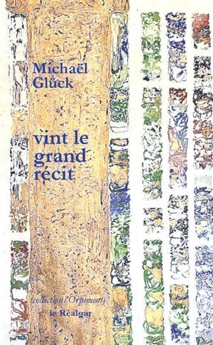 Vint le grand récit - Michaël Glück