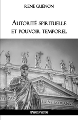 Autorité spirituelle et pouvoir temporel - René Guénon