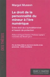 Le droit de la personnalité du mineur à l'ère numérique : entre droit de s'autodéterminer et besoin de protection - Margot Musson