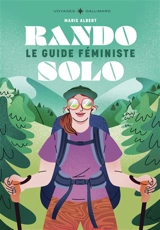 Rando solo : le guide féministe - Marie Albert