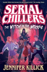 Serial Chilllers : The Witch in the Woods Vol. 1 - Killick, Jennifer