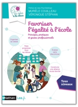 Favoriser l'égalité à l'école : principes, pratiques et gestes professionnels : tous niveaux - Murièle Couilleau