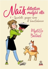Naïs, détective malgré elle. Vol. 2. Squelette, ginger-beer et bouillabaisse - Myrtille Bastard