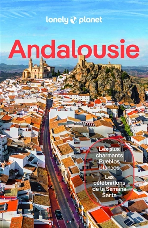 Andalousie : les plus charmants pueblos blancos, les célébrations de la Semana Santa