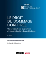 Le droit du dommage corporel : caractérisation, évaluation et indemnisation des préjudices - Christophe Quézel-Ambrunaz