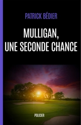 MULLIGAN, une seconde chance - Patrick Bedier