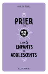Prier avec 52 saints enfants et adolescents - Anne-Lys Breurec
