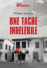 Une tache indélébile - Philippe Jarzaguet