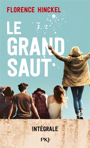 Le grand saut : intégrale - Florence Hinckel