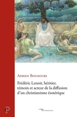 Frédéric Lenoir, héritier, témoin et acteur de la diffusion d'un christianisme ésotérique : des années 1960 au début des années 2020 - Adrien Bouhours