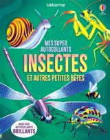 Insectes et autres petites bêtes : Mes super autocollants : Dès 5 ans - James, Alice