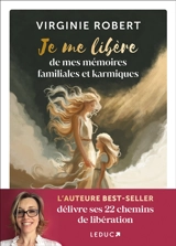 Je me libère de mes mémoires familiales et karmiques - Virginie Robert