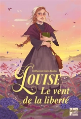 Louise : le vent de la liberté - Catherine Ganz-Muller