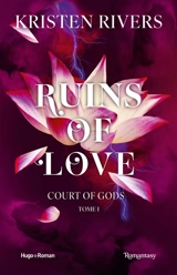 Court of gods. Vol. 1. Ruins of love - Kristen Rivers