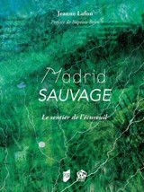 Madrid sauvage : le sentier de l'écureuil - Jeanne Lafon