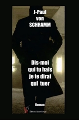 Dis moi qui tu hais, je te dirai qui tuer - J-Paul Von Schramm