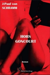 Hors Goncourt - J-Paul Von Schramm