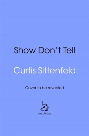 Show Don't Tell - Curtis Sittenfeld