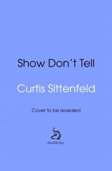 Show Don't Tell - Curtis Sittenfeld
