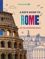 A kid's guide to Rome : let the adventure begin! - Alexa Ward