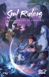 Soul riders : cycle II. Vol. 2. La prisonnière de Pandoria - Helena Dahlgren