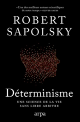 Déterminisme : une science de la vie sans libre arbitre - Robert M. Sapolsky