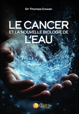 Le cancer et la nouvelle biologie de l'eau - Thomas Cowan