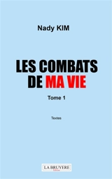 LES COMBATS DE MA VIE TOME 1 - Nady KIM