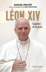 Léon XIV : L'apôtre de la paix - Samuel Pruvot