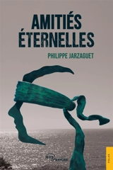 Amitiés éternelles - Philippe Jarzaguet