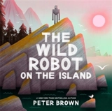 The Wild Robot on the Island Vol. 4 - Brown, Peter