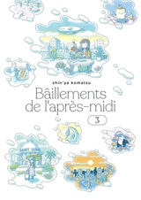 Bâillements de l'après-midi. Vol. 3 - Shin'ya Komatsu