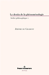 Atelier philosophique. Vol. 2. Le destin de la phénoménologie - Jérôme de Gramont