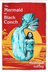 The Mermaid of Black Conch : A Love Story - Monique Roffey