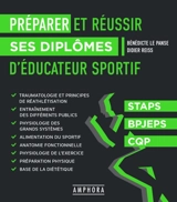 Préparer et réussir ses diplômes d'éducateur sportif : Staps, BPJEPS, CQP - Bénédicte Le Panse