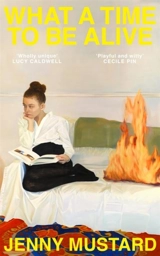 What a Time to Be Alive - Jenny Mustard