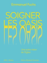 Soigner les oasis : une autre vision de l'Eglise - Emmanuel Fuchs